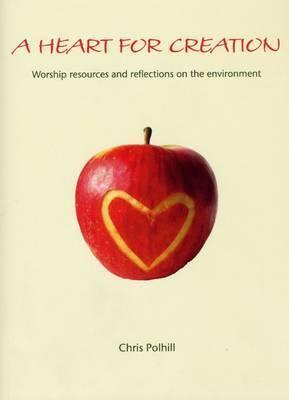 Cover of A Heart for Creation - Worship Resources and reflections on the Environment